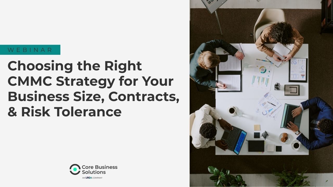 Choosing the Right CMMC Strategy for Your Business Size, Contracts, and Risk Tolerance